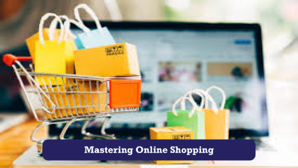 Mastering Online Shopping: The Complete Guide to Buying Safely and Smartly
